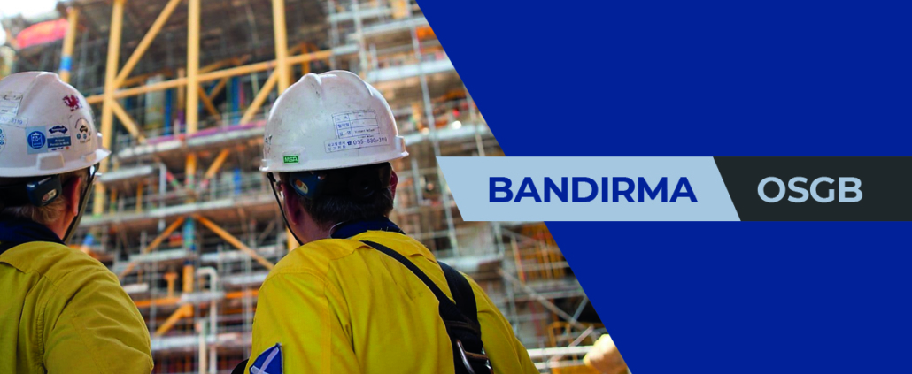 BANDIRMA OSGB, OSGB BANDIRMA, isg BANDIRMA, BANDIRMA isg, BANDIRMA OSGB firmaları, BANDIRMA OSGB iş güvenliyi, BANDIRMA iş güvenliği firmaları, BANDIRMA iş sağlığı firmaları, BANDIRMA İSG firmaları, OSGB BANDIRMA sağlık raporu, OSGB sağlık raporu BANDIRMA,